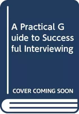 Couverture du produit · A Practical Guide to Successful Interviewing