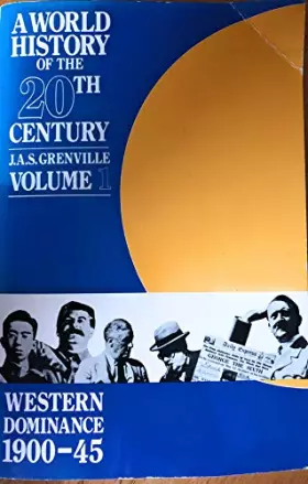 Couverture du produit · A World History of the Twentieth Century: Western Dominance, 1900-45 v. 1