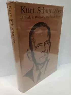 Couverture du produit · KURT SCHUMACHER: A STUDY IN PERSONALITY AND POLITICAL BEHAVIOR.