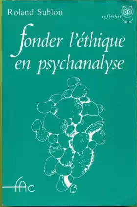Couverture du produit · Fonder l'éthique en psychanalyse