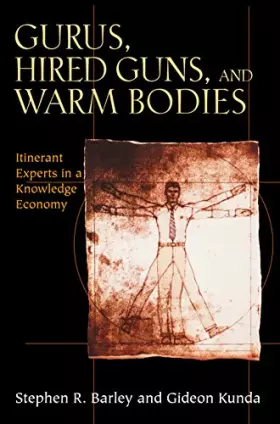 Couverture du produit · Gurus, Hired Guns, and Warm Bodies: Itinerant Experts in a Knowledge Economy
