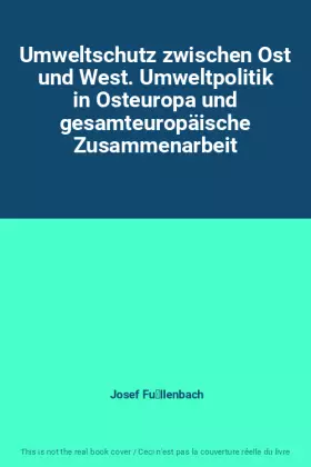 Couverture du produit · Umweltschutz zwischen Ost und West. Umweltpolitik in Osteuropa und gesamteuropäische Zusammenarbeit