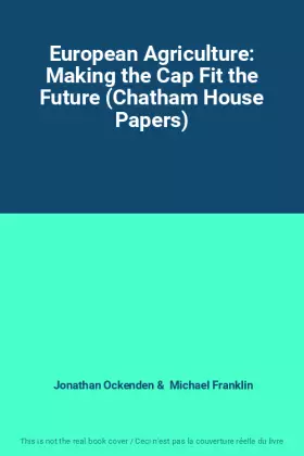 Couverture du produit · European Agriculture: Making the Cap Fit the Future (Chatham House Papers)