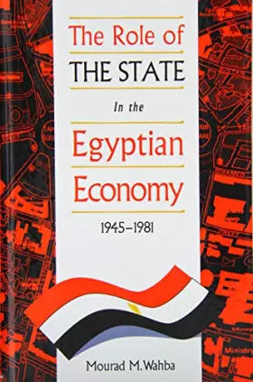 Couverture du produit · The Role of the State in the Egyptian Economy, 1945-81 (St Anthony's Middle East Monograph)