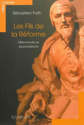 Couverture du produit · Les fils de la Réforme: Idées reçues sur les protestants