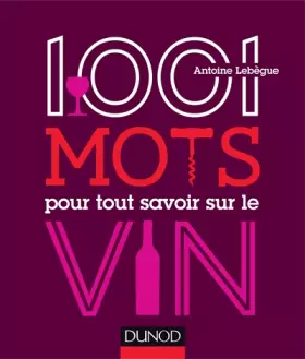 Couverture du produit · 1001 mots pour tout savoir sur le vin