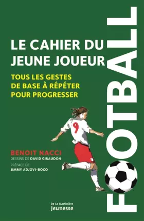 Couverture du produit · Football, le cahier du jeune joueur. Tous les gestes de base à répéter pour progresser