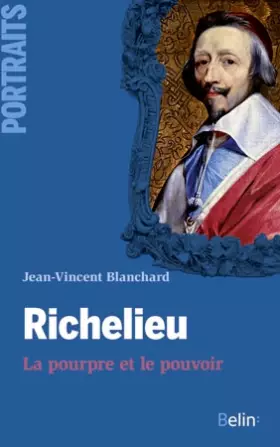 Couverture du produit · Richelieu, le pourpre et le pouvoir