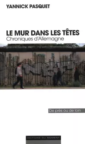 Couverture du produit · LE MUR DANS LES TETES CHRONIQUES D'ALLEMAGNE