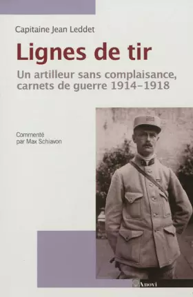 Couverture du produit · Lignes de tir. Un artilleur sans complaisance, carnets 1914-1918