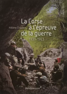 Couverture du produit · La Corse à l'épreuve de la guerre. 1939-1943