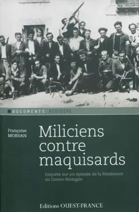 Couverture du produit · Miliciens contre maquisards : Enquête sur épisode de la Résistance en Centre-Bretagne