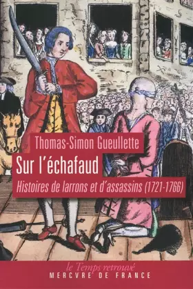 Couverture du produit · Sur l’échafaud: Histoires de larrons et d’assassins (1721-1766)