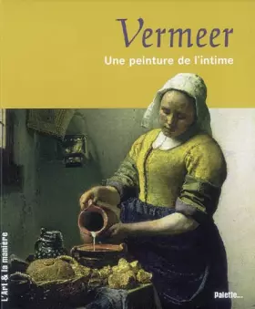 Couverture du produit · Vermeer : Une peinture de l'intime