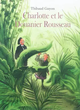 Couverture du produit · charlotte et le douanier rousseau
