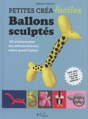 Couverture du produit · Ballonss scultés: 28 créations pour des enfants heureux, même quand il pleut