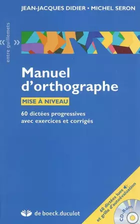 Couverture du produit · Manuel d'orthographe Mise à niveau: 60 dictées progressives avec exercices et corrigés