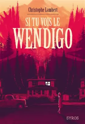 Couverture du produit · Si tu vois le wendigo
