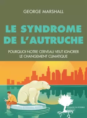 Couverture du produit · Le syndrome de l'autruche : Pourquoi notre cerveau veut ignorer le changement climatique