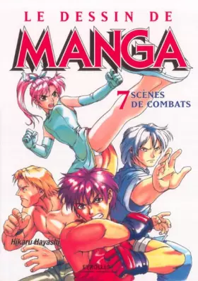 Couverture du produit · Le Dessin de Manga, tome 7 : Scènes de combats