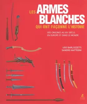 Couverture du produit · LES ARMES BLANCHES QUI ONT FACONNE L'HISTOIRE