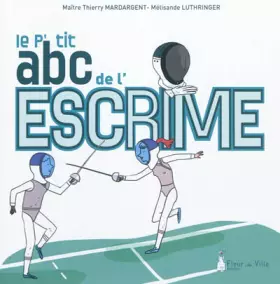 Couverture du produit · LE P'TIT ABC DE L'ESCRIME