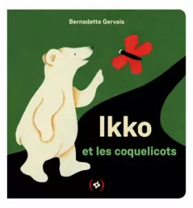 Couverture du produit · Ikko et les coquelicots · [ Petit Ours ] · Album tout carton dès 2 ans