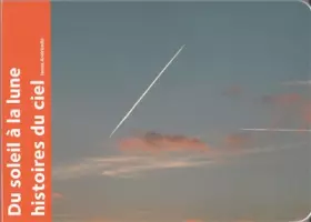 Couverture du produit · DU SOLEIL A LA LUNE : HISTOIRES DU CIEL