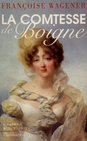 Couverture du produit · La Comtesse de Boigne, 1781-1866