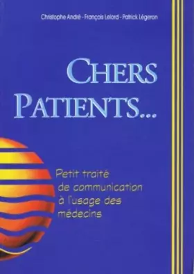 Couverture du produit · CHERS PATIENTS... Petit traité de communication à l'usage des médecins