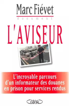Couverture du produit · L'aviseur : L'incroyable parcours d'un informateur des douanes en prison pour services rendus