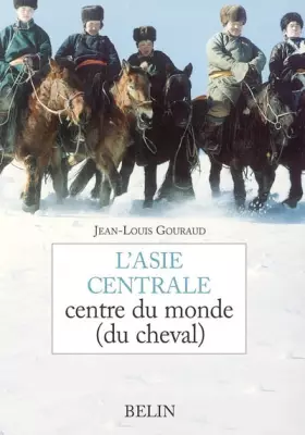 Couverture du produit · L'Asie centrale: centre du monde (du cheval)