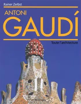 Couverture du produit · Antoni Gaudi. Toute l'architecture