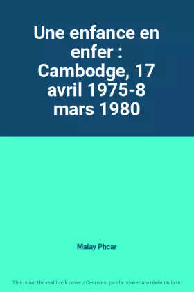 Couverture du produit · Une enfance en enfer : Cambodge, 17 avril 1975-8 mars 1980
