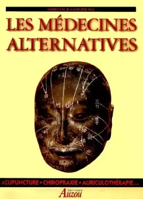 Couverture du produit · Les médecines alternatives : acupuncture, chiropraxie et auriculothérapie