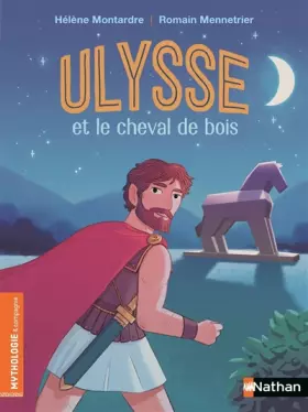 Couverture du produit · Ulysse et le cheval de bois - Roman Mythologie - Dès 7 ans