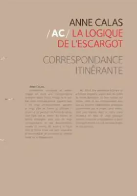 Couverture du produit · AC : la logique de l'escargot : correspondance itinérante