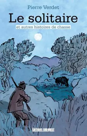 Couverture du produit · Le Solitaire Et Autres Histoires De Chasse