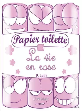 Couverture du produit · Papier toilette : La vie en rose