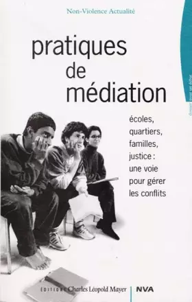 Couverture du produit · Pratiques de médiation : écoles, quartiers, familles, justice, une voie pour gérer les conflits