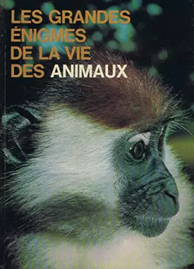 Couverture du produit · Les grandes enigmes de la vie des animaux tome 1