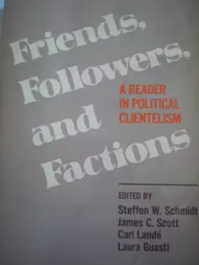 Couverture du produit · Friends, Followers and Factions: A Reader in Political Clientelism
