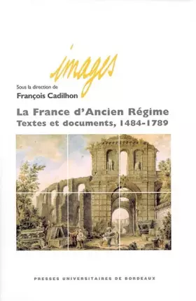 Couverture du produit · La France d'Ancien Régime : Textes et documents 1484-1789