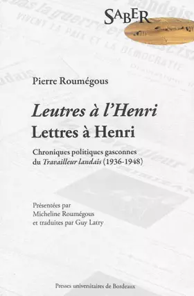 Couverture du produit · Leutres à l'Henri, lettres à Henri : Chroniques politiques du Travailleur landais (1936-1948)