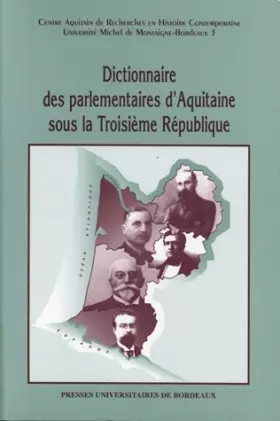 Couverture du produit · Dictionnaire des parlementaires d'Aquitaine sous la IIIe République