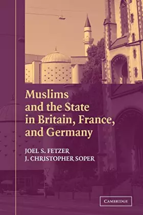 Couverture du produit · Muslims and the State in Britain, France, and Germany (Cambridge Studies in Social Theory, Religion and Politics)