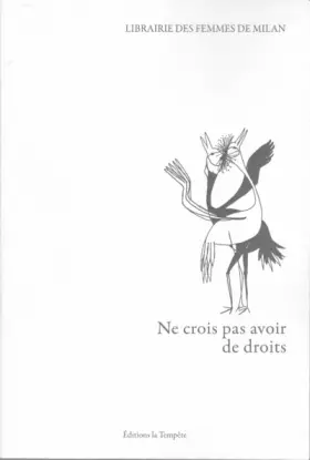 Couverture du produit · Ne crois pas avoir de droits: La génération de la liberté féminine à travers les idées et les aventures d'un groupe de femmes