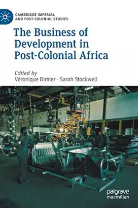 Couverture du produit · The Business of Development in Post-Colonial Africa (Cambridge Imperial and Post-Colonial Studies)