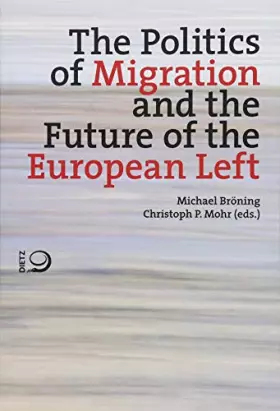 Couverture du produit · The Politics of Migration and the Future of the European Left