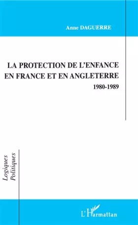Couverture du produit · La protection de l'enfance en France et en Angleterre : 1980-1989